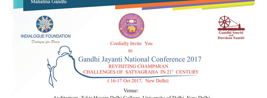 Gandhi Jayanti National Seminar 2017 On REVISITING CHAMPARAN CHALLENGES OF SATYAGRAHA IN 21st CENTURY