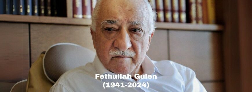 In Remembrance of Mr Fethullah Gülen: A Towering Figure of Faith and Leadership